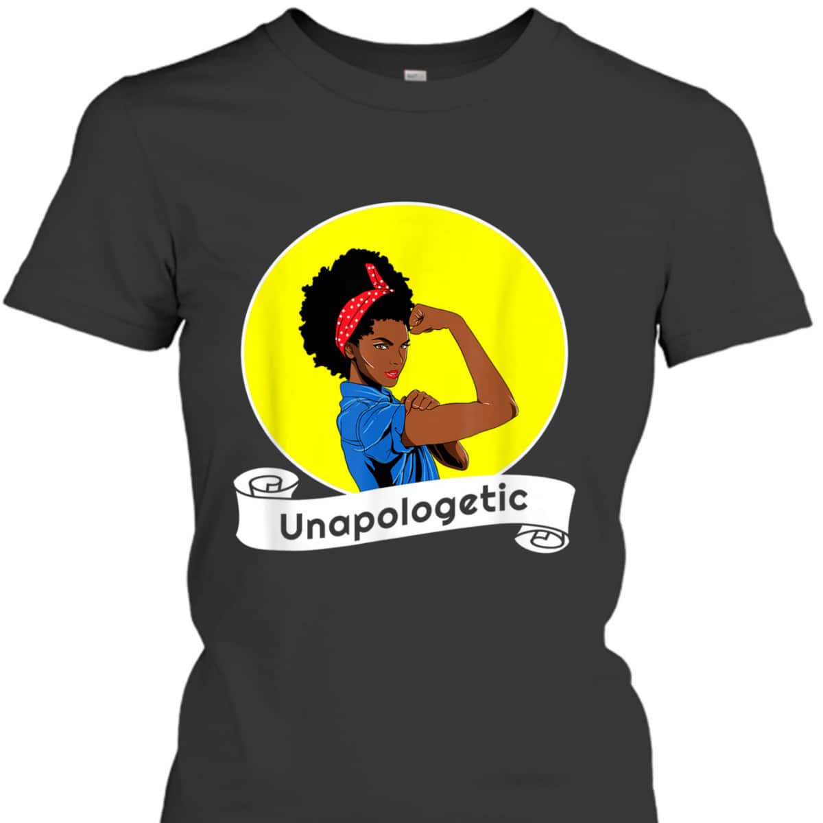 Black Rosie The Riveter African American Unapologetic T-Shirt