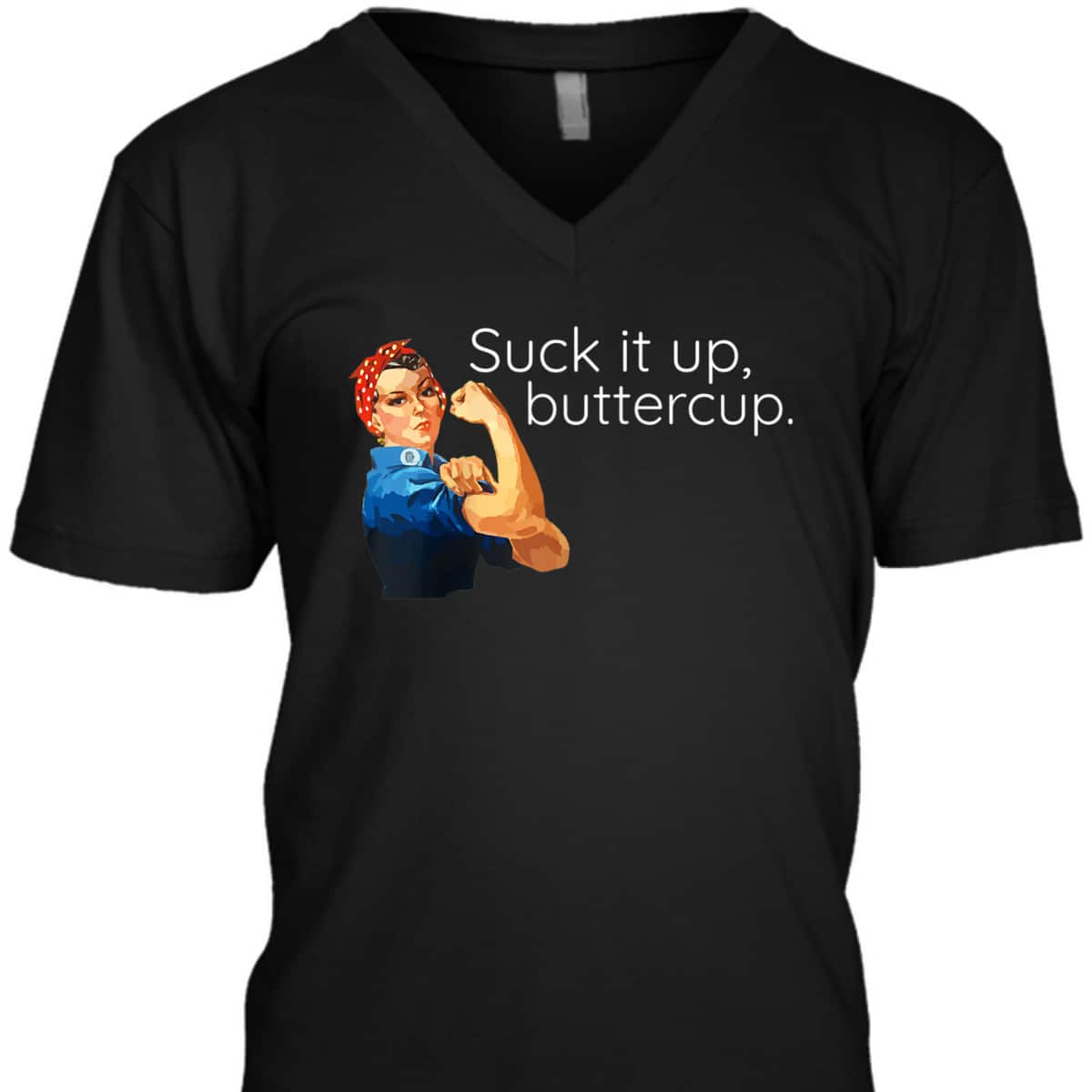 Suck It Up Buttercup Rosie The Riveter Motivational T-Shirt