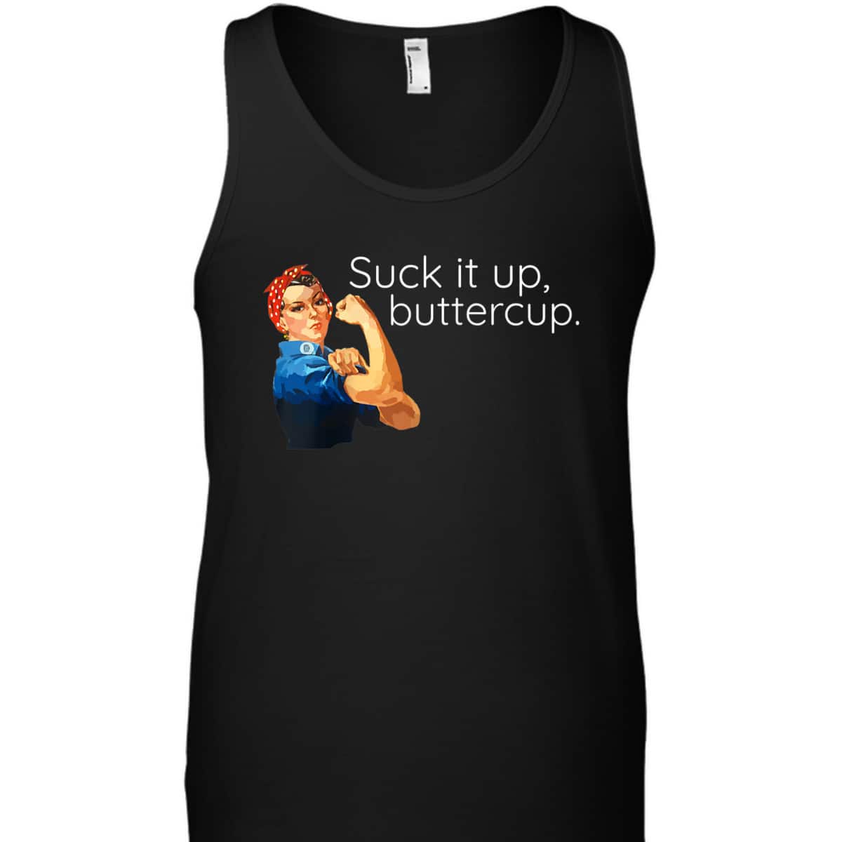 Suck It Up Buttercup Rosie The Riveter Motivational T-Shirt