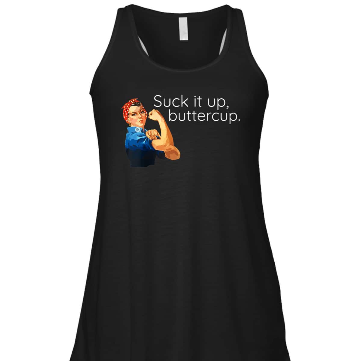 Suck It Up Buttercup Rosie The Riveter Motivational T-Shirt Suck It Up Buttercup Rosie The Riveter Motivational T-Shirt