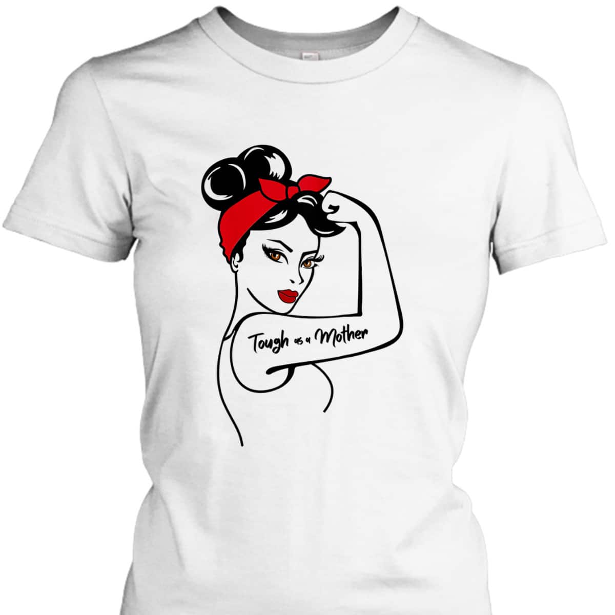 Womens Tough As A Mother Brown Eyes Rosie The Riveter Mother's Day T-Shirt
