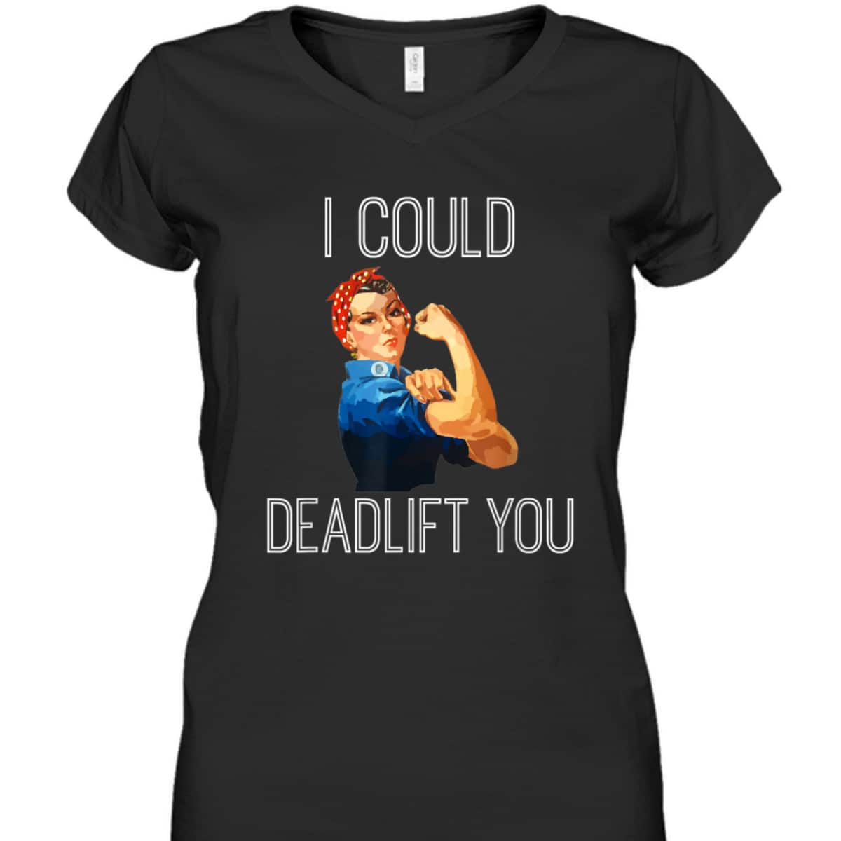 I Could Deadlift You Rosie The Riveter Powerlifting Fitness T-Shirt