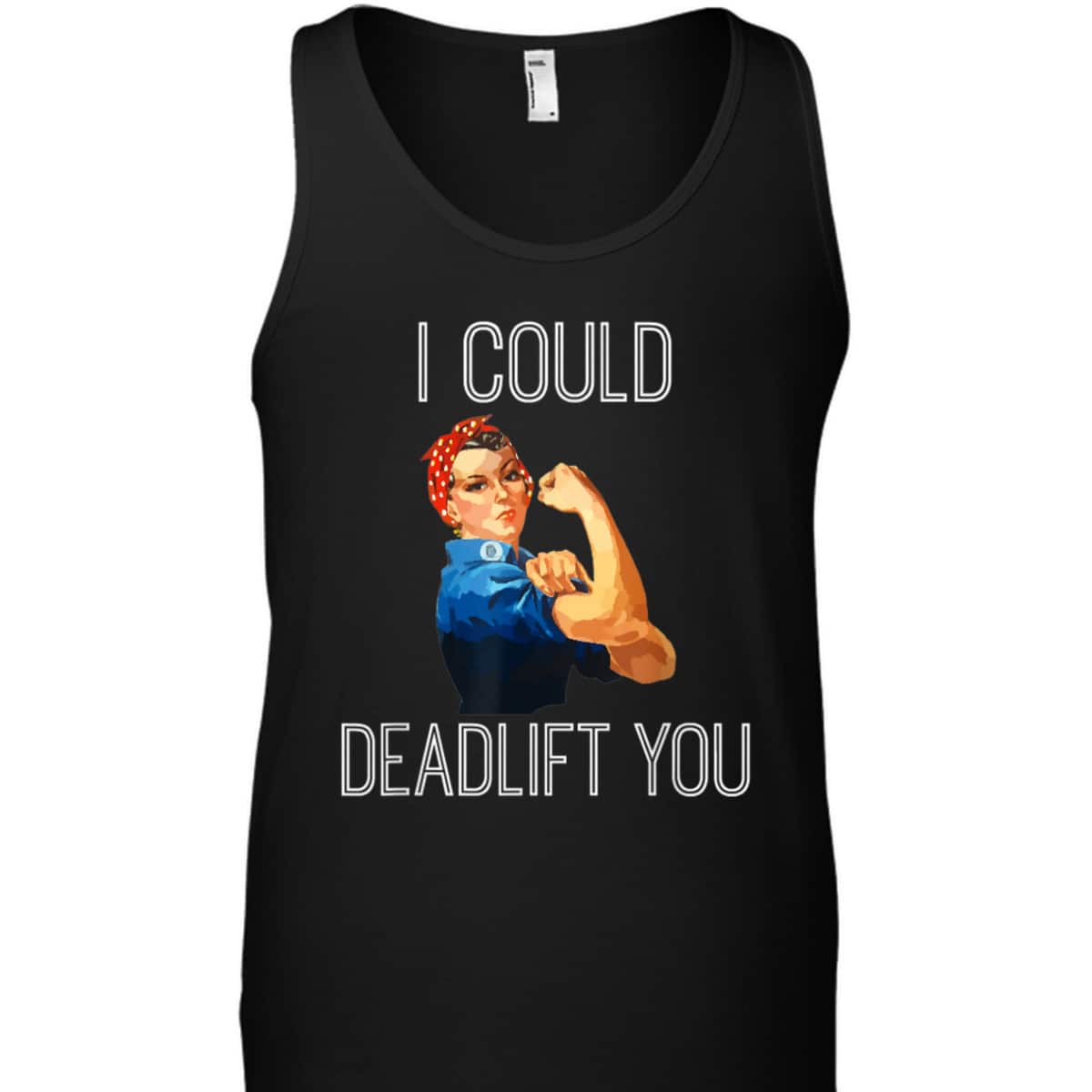 I Could Deadlift You Rosie The Riveter Powerlifting Fitness T-Shirt