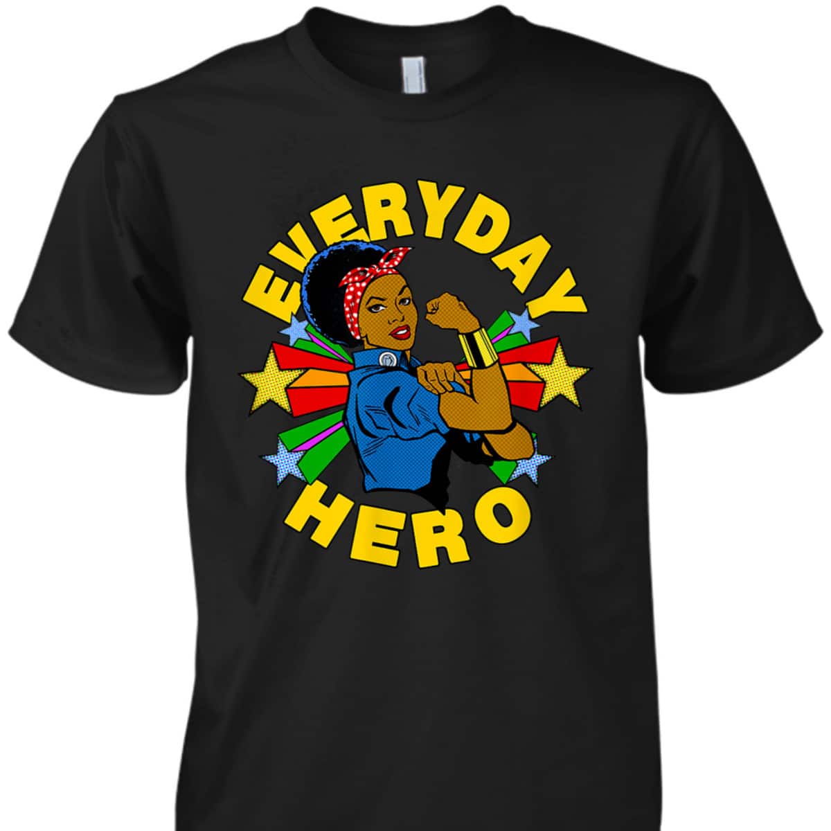 Rosie The Riveter Everyday African American Hero T-Shirt Rosie The Riveter Everyday African American Hero T-Shirt