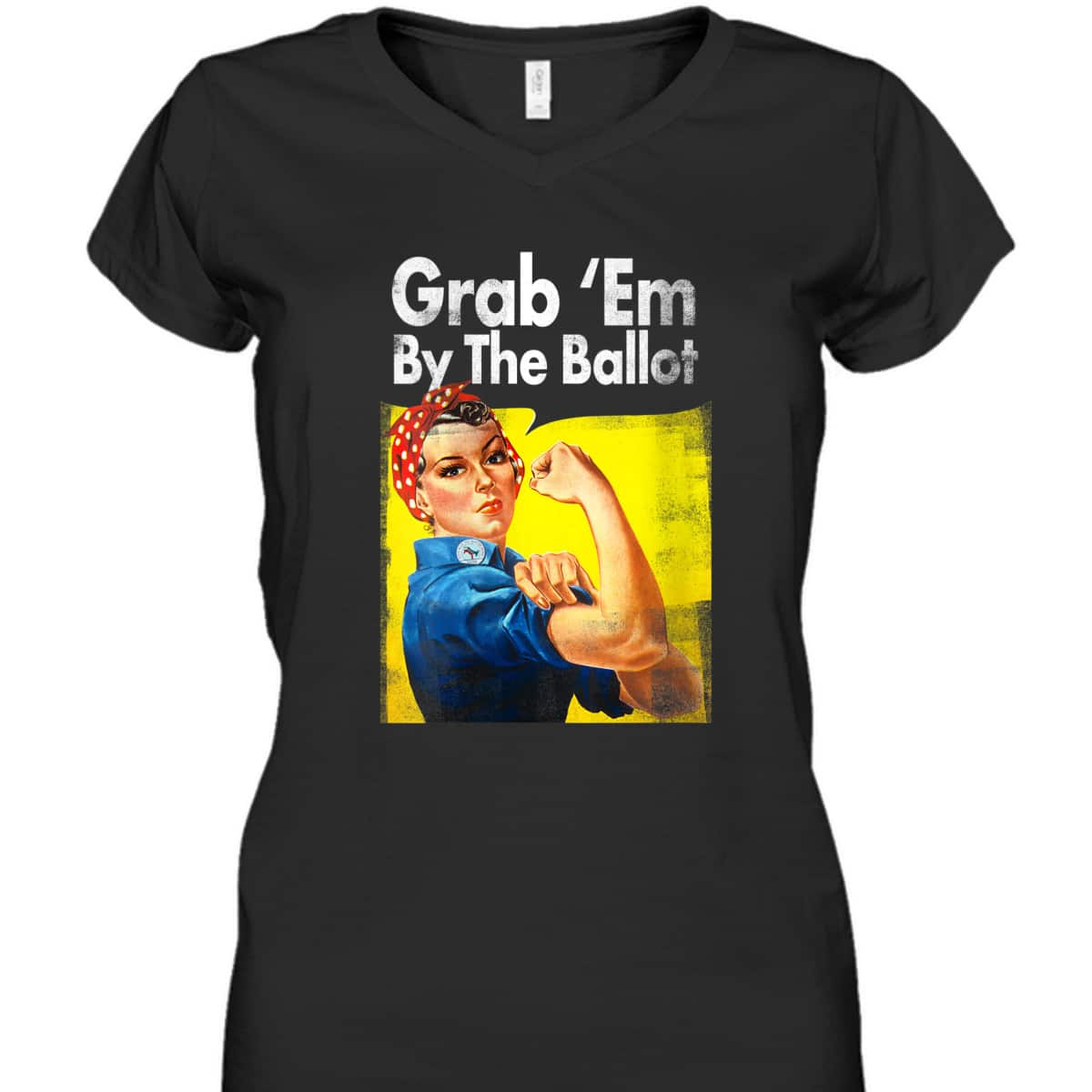Womens Grab 'Em By The Ballot Rosie The Riveter Liberal Voter T-Shirt