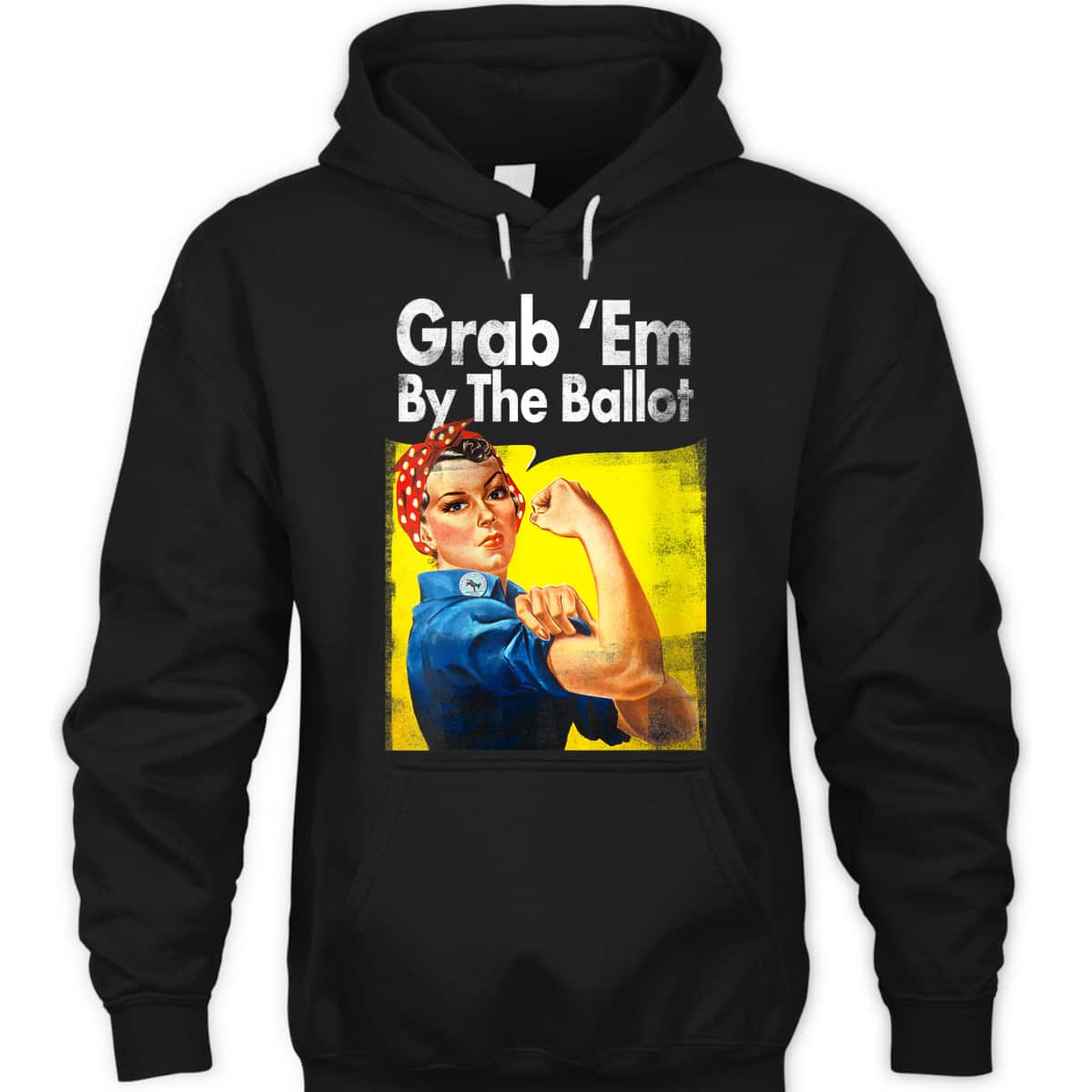 Womens Grab 'Em By The Ballot Rosie The Riveter Liberal Voter T-Shirt