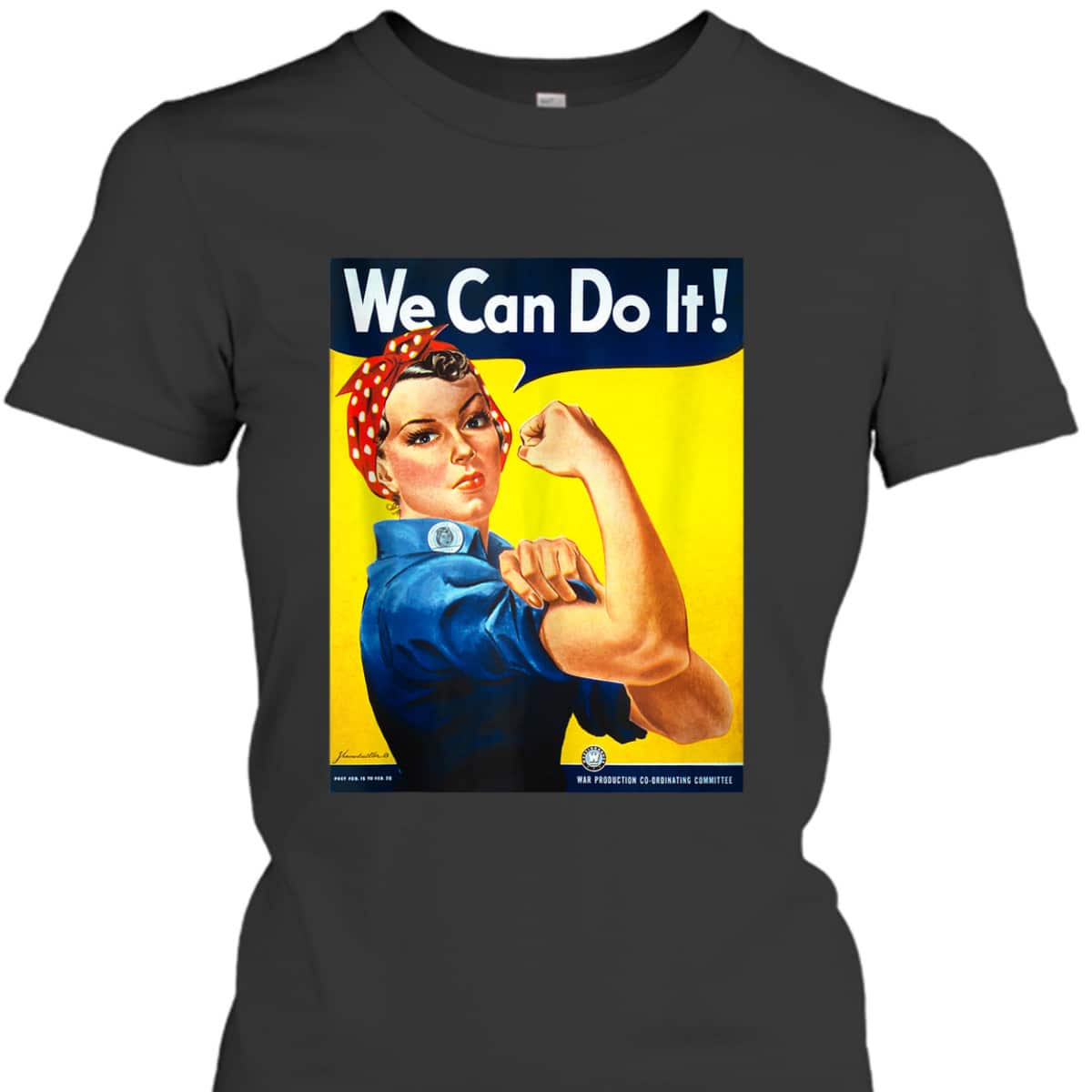 Rosie The Riveter - We Can Do It - Feminist T-Shirt Rosie The Riveter - We Can Do It - Feminist T-Shirt
