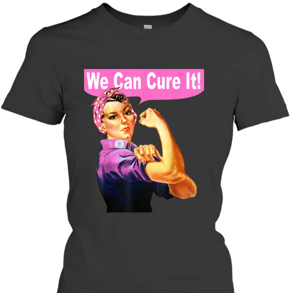 We Can Cure It - Rosie The Riveter - Breast Cancer T-Shirt