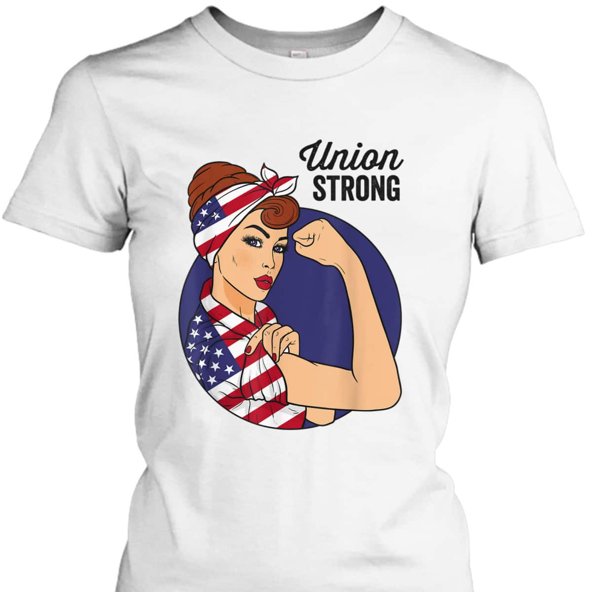 Union Strong Labor Day Rosie The Riveter USA Flag T-Shirt