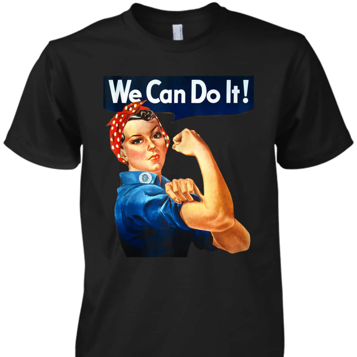 WE CAN DO IT Rosie The Riveter Vintage Feminist Icon Gift T-Shirt WE CAN DO IT Rosie The Riveter Vintage Feminist Icon Gift T-Shirt