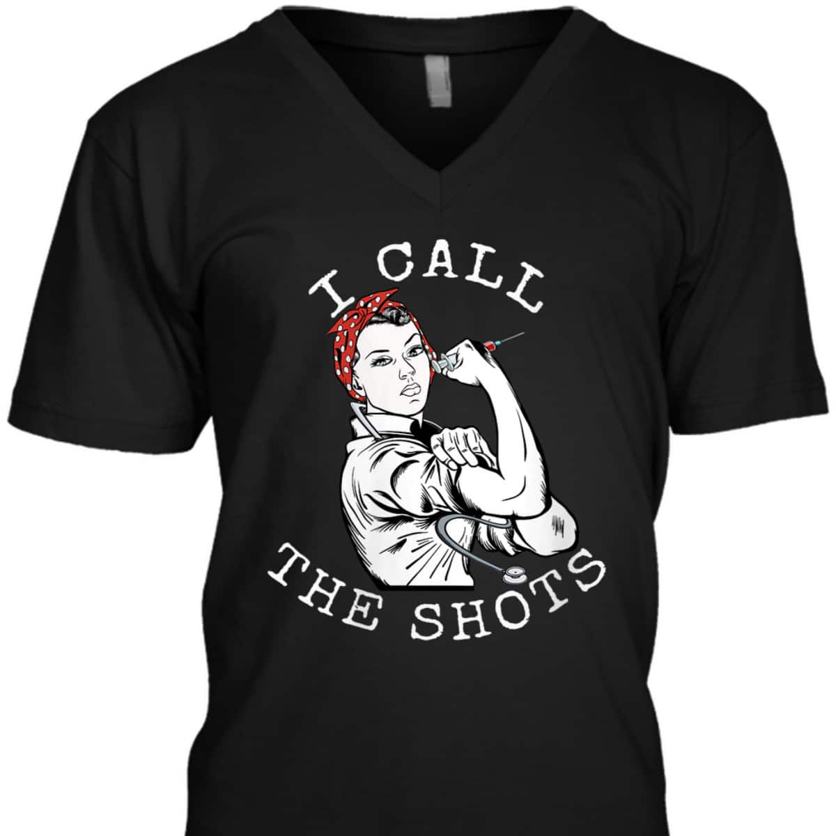 Womens I Call The Shots Funny Nurse Rosie The Riveter T-Shirt Womens I Call The Shots Funny Nurse Rosie The Riveter T-Shirt
