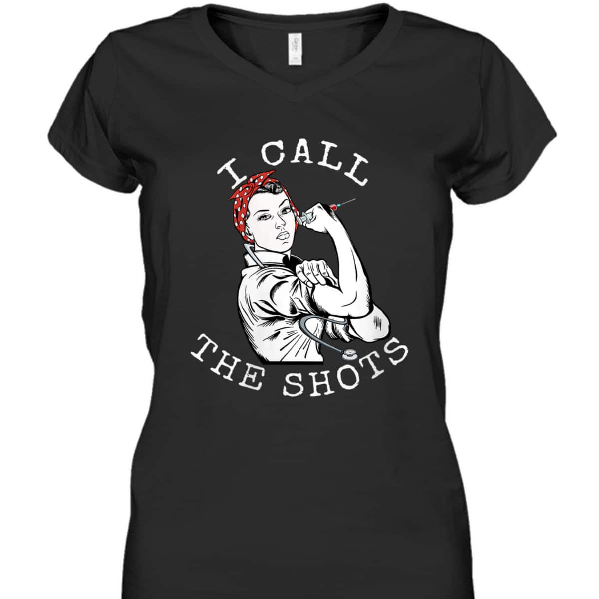Womens I Call The Shots Funny Nurse Rosie The Riveter T-Shirt Womens I Call The Shots Funny Nurse Rosie The Riveter T-Shirt