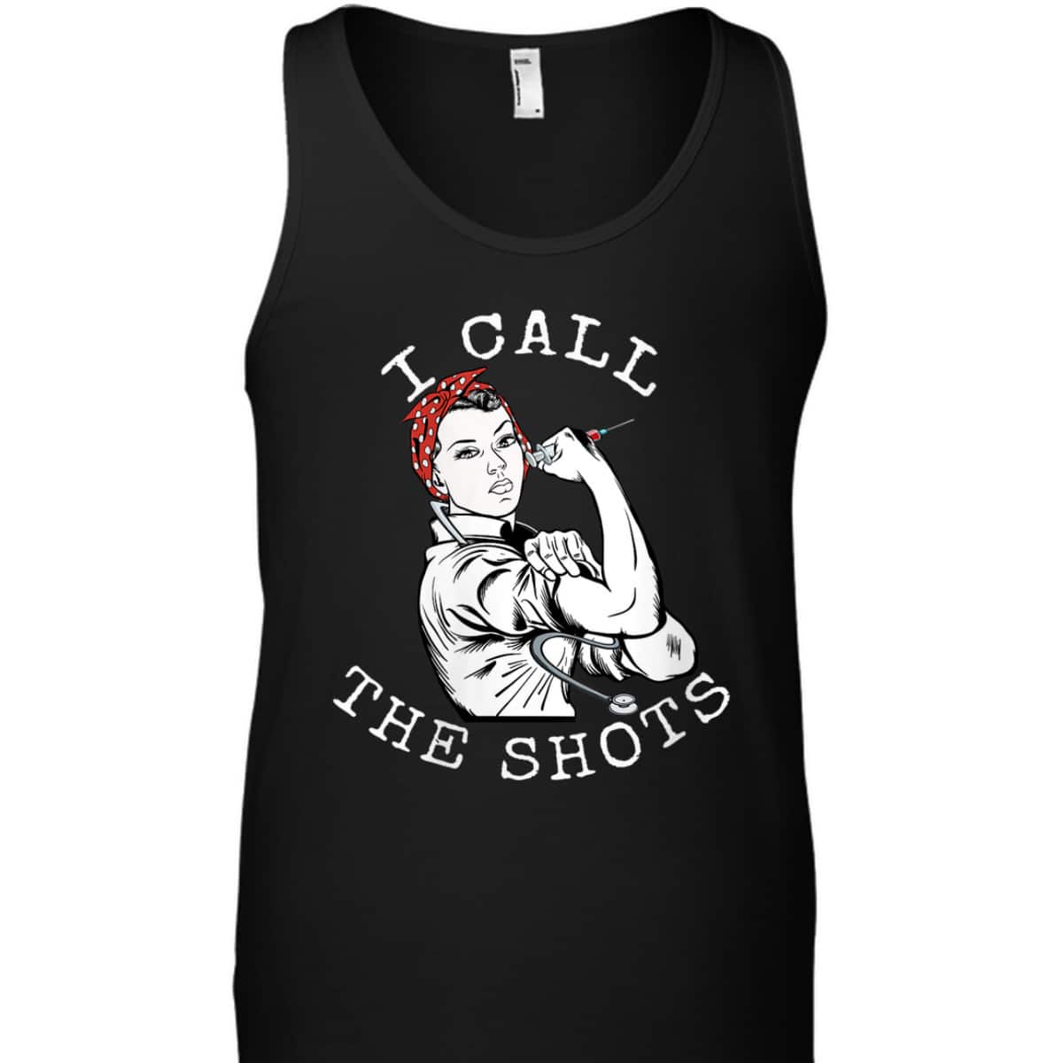 Womens I Call The Shots Funny Nurse Rosie The Riveter T-Shirt Womens I Call The Shots Funny Nurse Rosie The Riveter T-Shirt