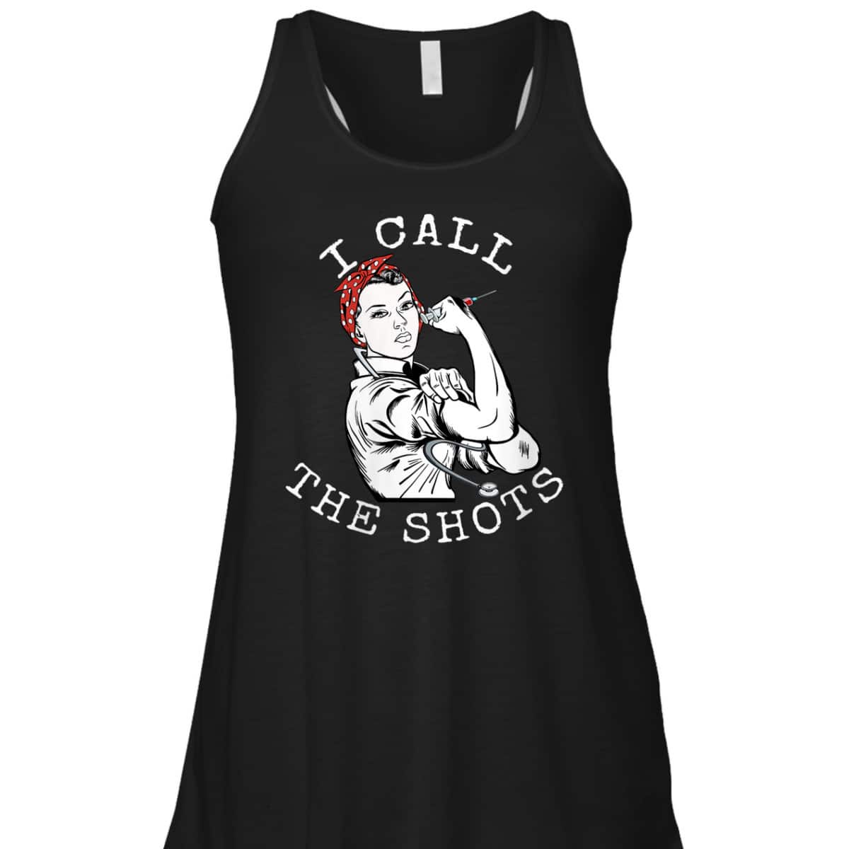 Womens I Call The Shots Funny Nurse Rosie The Riveter T-Shirt