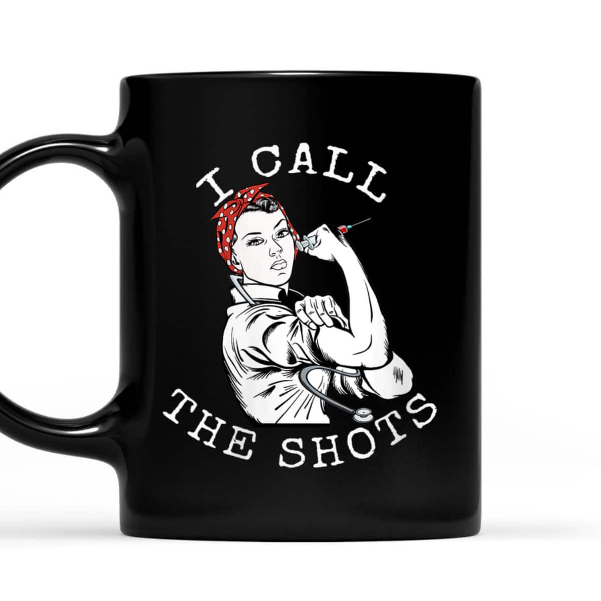 Womens I Call The Shots Funny Nurse Rosie The Riveter T-Shirt