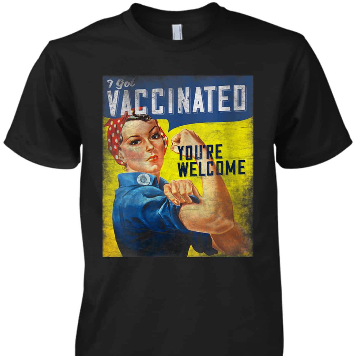 Womens Pro Vaccine, I Got Vaccinated, Rosie The Riveter Vaccinator T-Shirt Womens Pro Vaccine, I Got Vaccinated, Rosie The Riveter Vaccinator T-Shirt