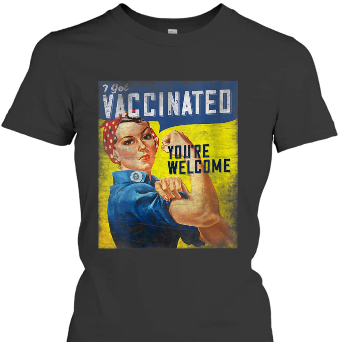 Womens Pro Vaccine, I Got Vaccinated, Rosie The Riveter Vaccinator T-Shirt Womens Pro Vaccine, I Got Vaccinated, Rosie The Riveter Vaccinator T-Shirt