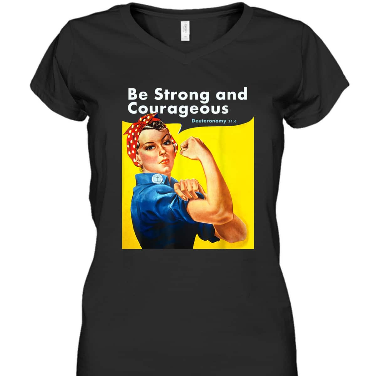Be Strong And Courageous Bible Verse With Rosie The Riveter T-Shirt Be Strong And Courageous Bible Verse With Rosie The Riveter T-Shirt