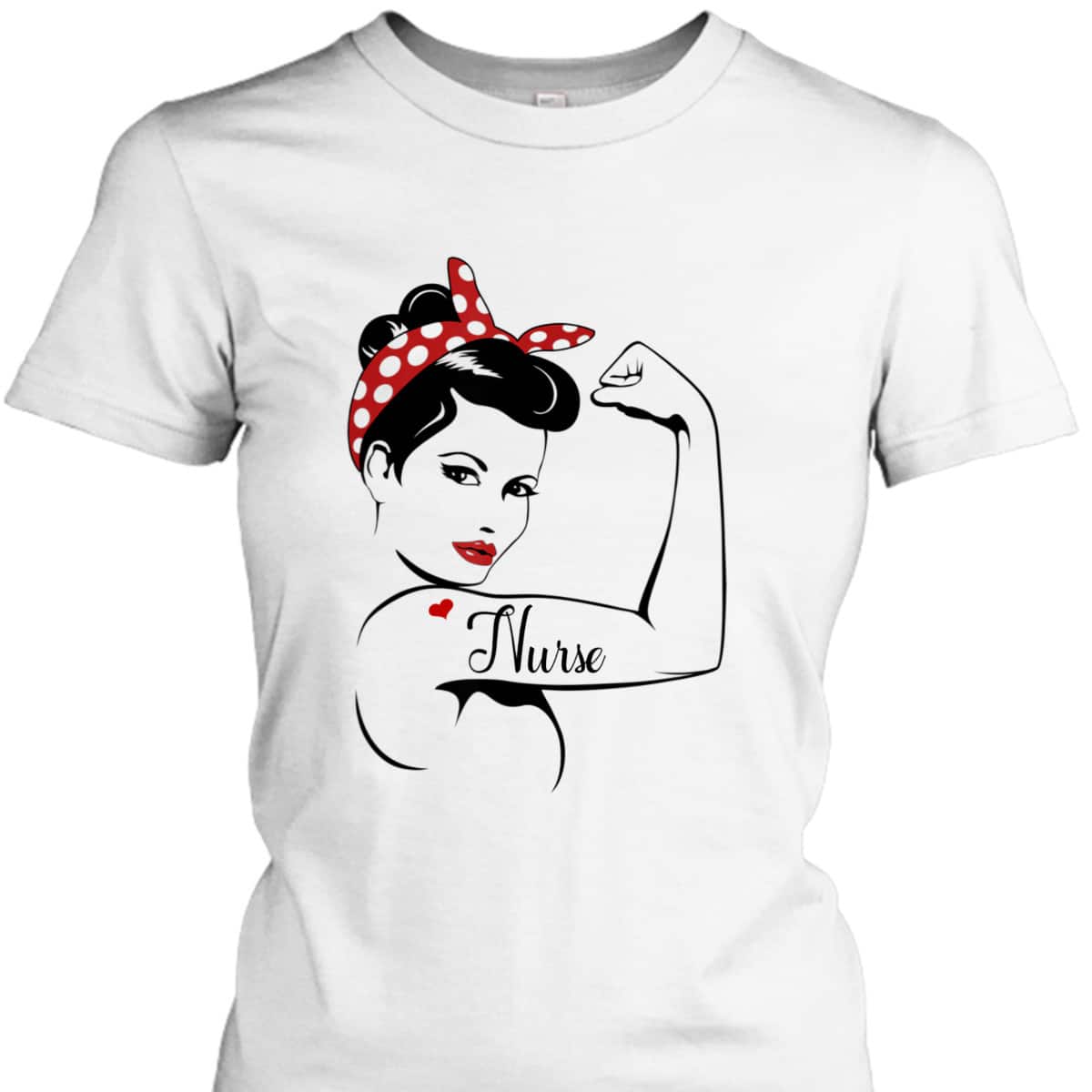 Rosie The Riveter Graphic For Nurse T-Shirt