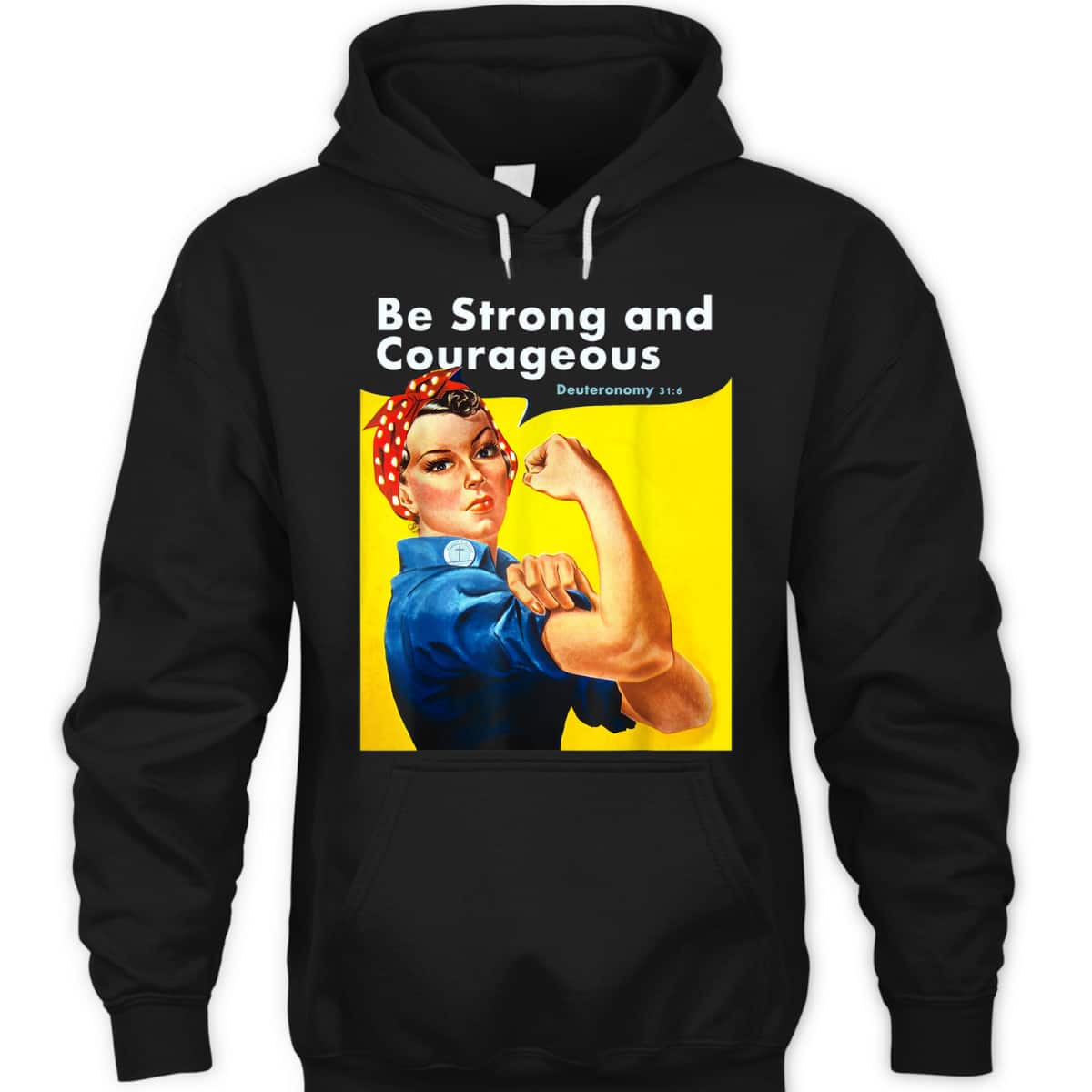 Be Strong And Courageous Bible Verse With Rosie The Riveter T-Shirt