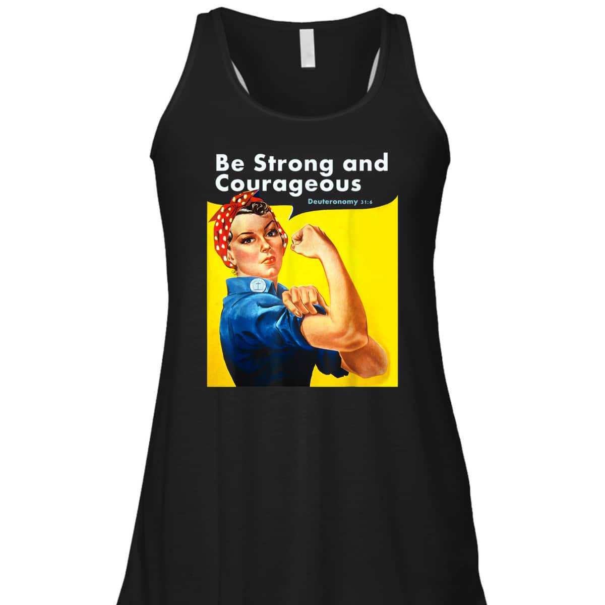 Be Strong And Courageous Bible Verse With Rosie The Riveter T-Shirt