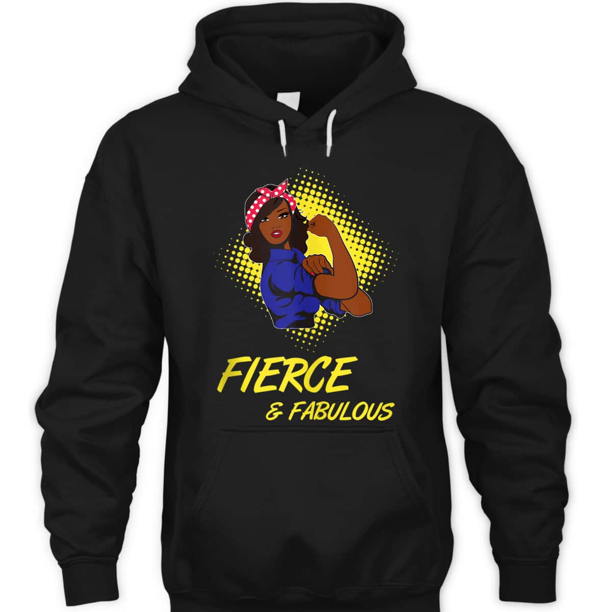 African Black Rosie The Riveter Fierce And Fabulous T-Shirt African Black Rosie The Riveter Fierce And Fabulous T-Shirt