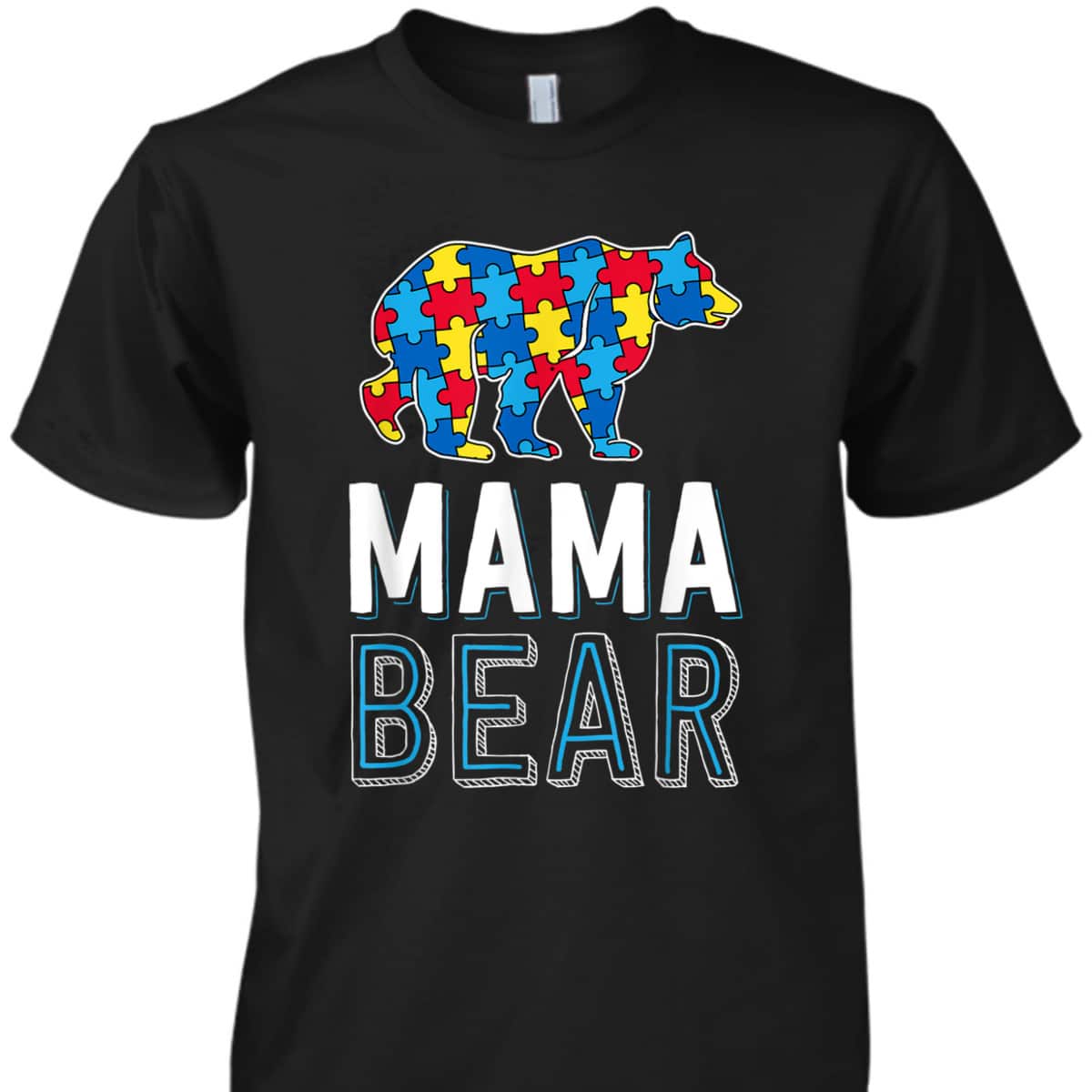 Mama Bear World Autism Awareness Day Family Puzzle Piece T-Shirt Mama Bear World Autism Awareness Day Family Puzzle Piece T-Shirt