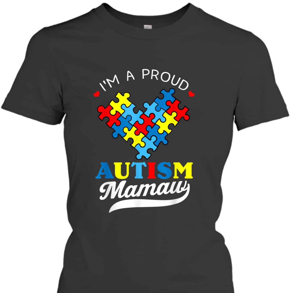 I'm A Proud Mamaw Autism Awareness Heart Autistic Grandchild T-Shirt