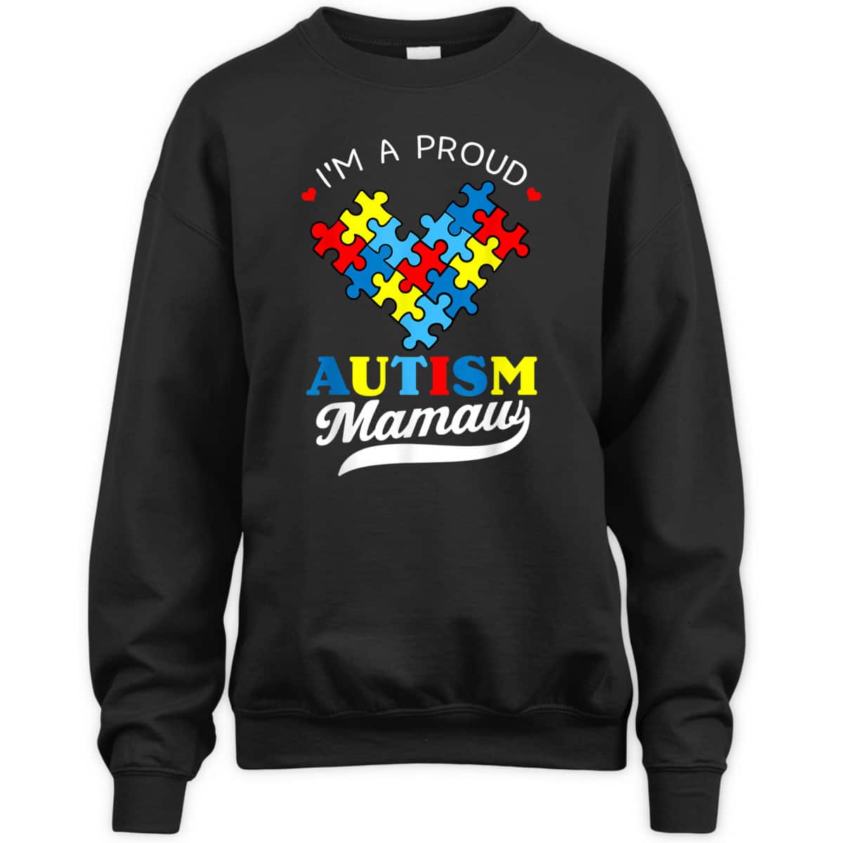I'm A Proud Mamaw Autism Awareness Heart Autistic Grandchild T-Shirt I'm A Proud Mamaw Autism Awareness Heart Autistic Grandchild T-Shirt