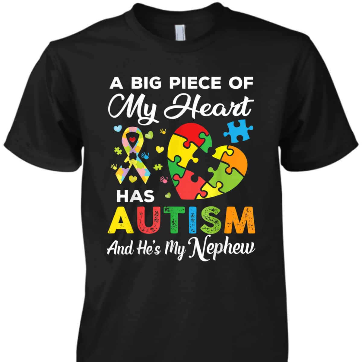 A Big Piece Of My Heart Has Autism And He's My Nephew T-Shirt