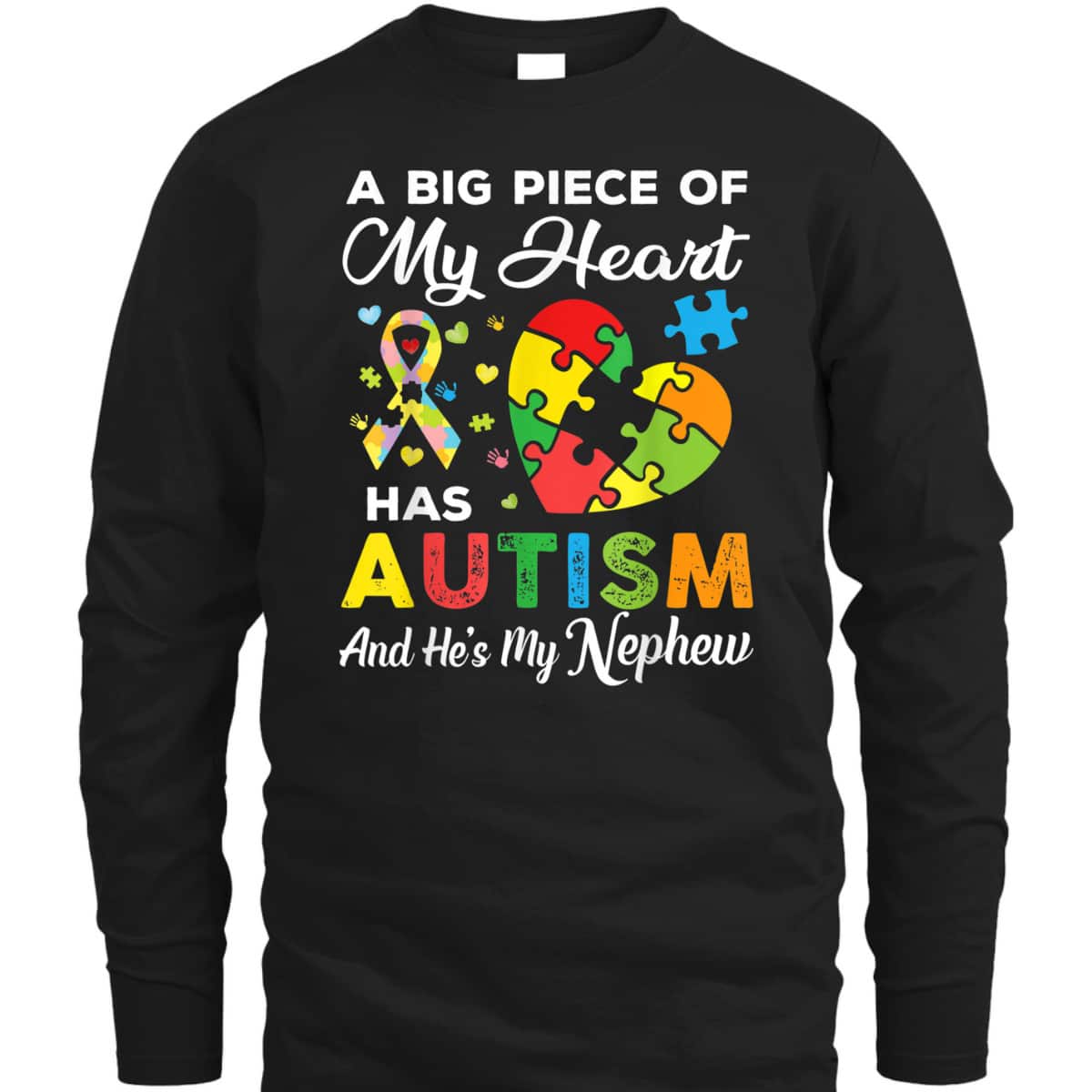 A Big Piece Of My Heart Has Autism And He's My Nephew T-Shirt A Big Piece Of My Heart Has Autism And He's My Nephew T-Shirt