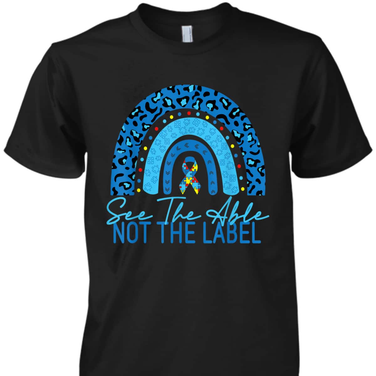 See The Able Not The Label Autism Awareness Puzzle Rainbow T-Shirt