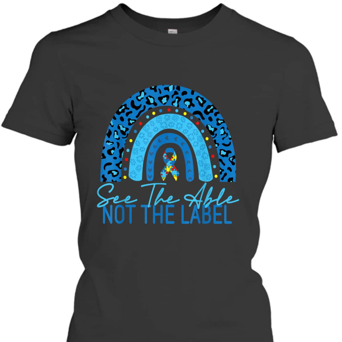 See The Able Not The Label Autism Awareness Puzzle Rainbow T-Shirt See The Able Not The Label Autism Awareness Puzzle Rainbow T-Shirt