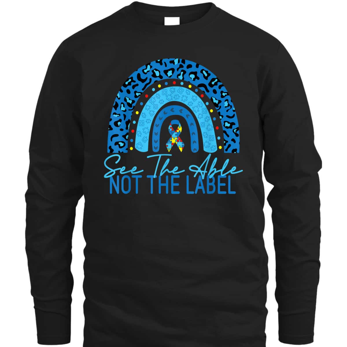 See The Able Not The Label Autism Awareness Puzzle Rainbow T-Shirt See The Able Not The Label Autism Awareness Puzzle Rainbow T-Shirt