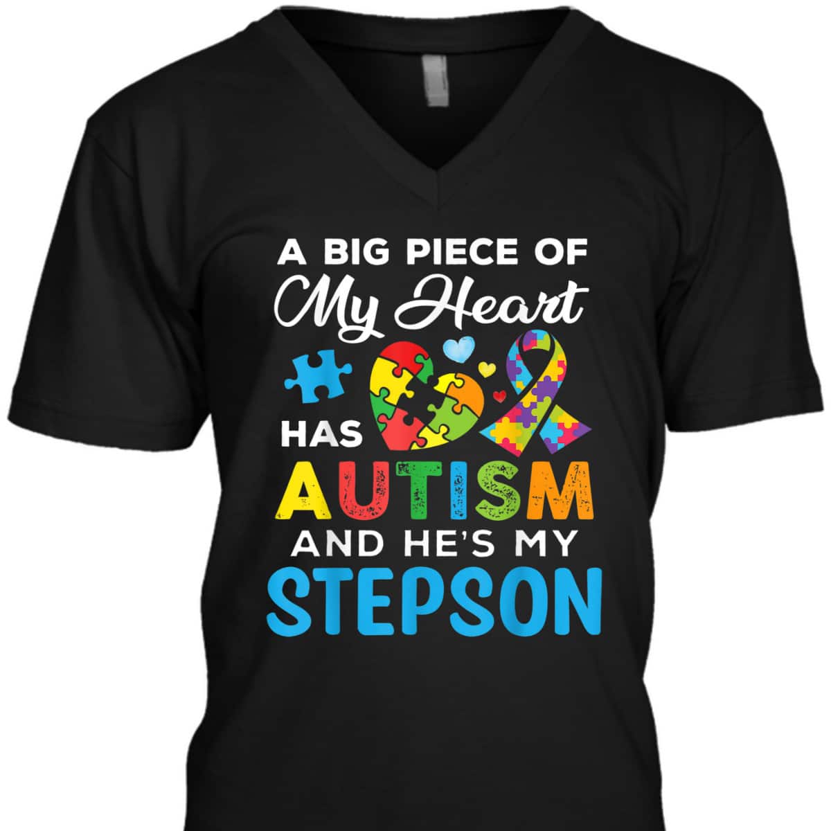 A Big Piece Of My Heart Has Autism And He's My Stepson T-Shirt A Big Piece Of My Heart Has Autism And He's My Stepson T-Shirt