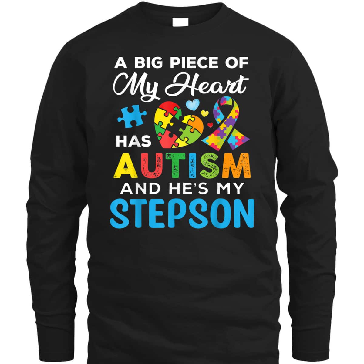 A Big Piece Of My Heart Has Autism And He's My Stepson T-Shirt A Big Piece Of My Heart Has Autism And He's My Stepson T-Shirt