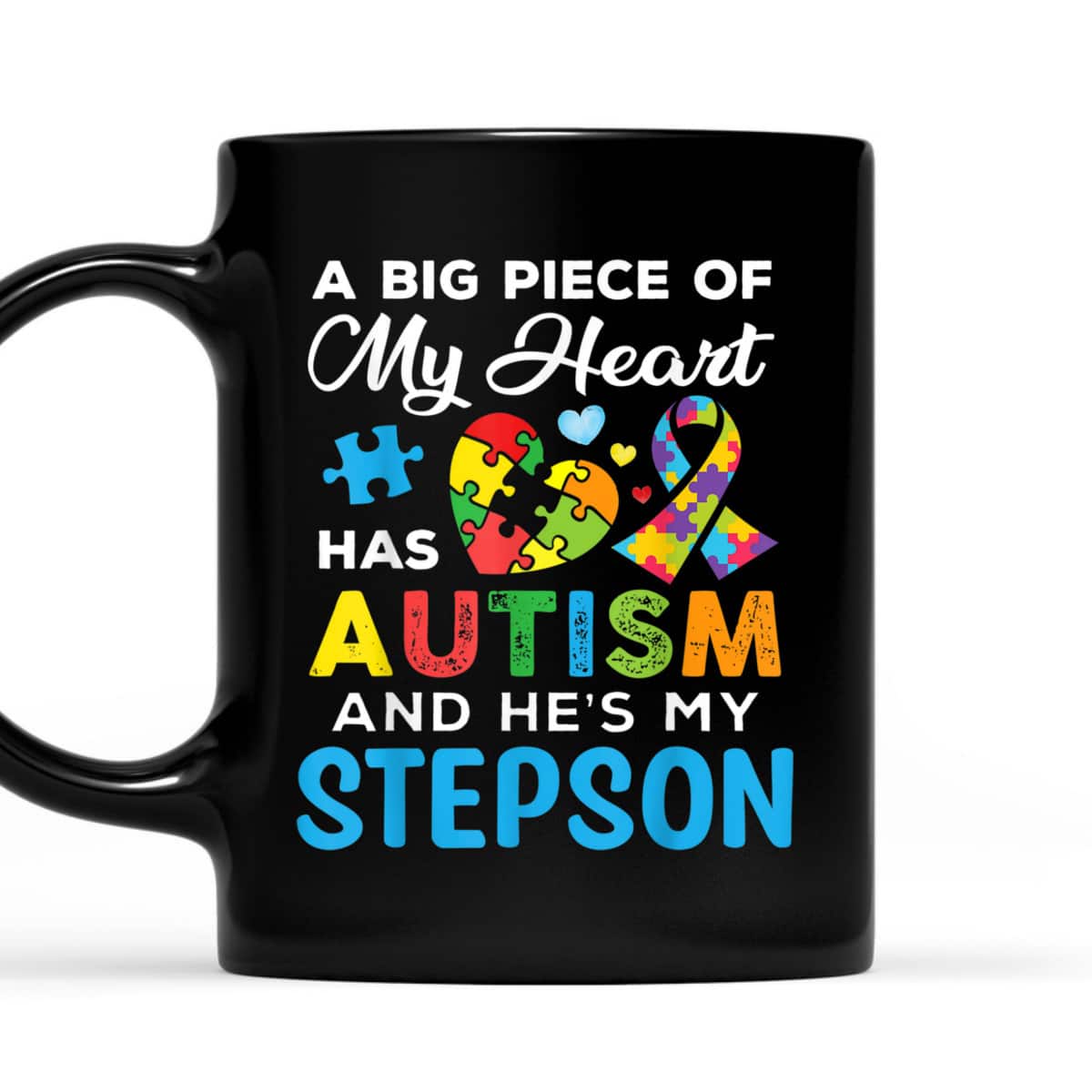 A Big Piece Of My Heart Has Autism And He's My Stepson T-Shirt A Big Piece Of My Heart Has Autism And He's My Stepson T-Shirt
