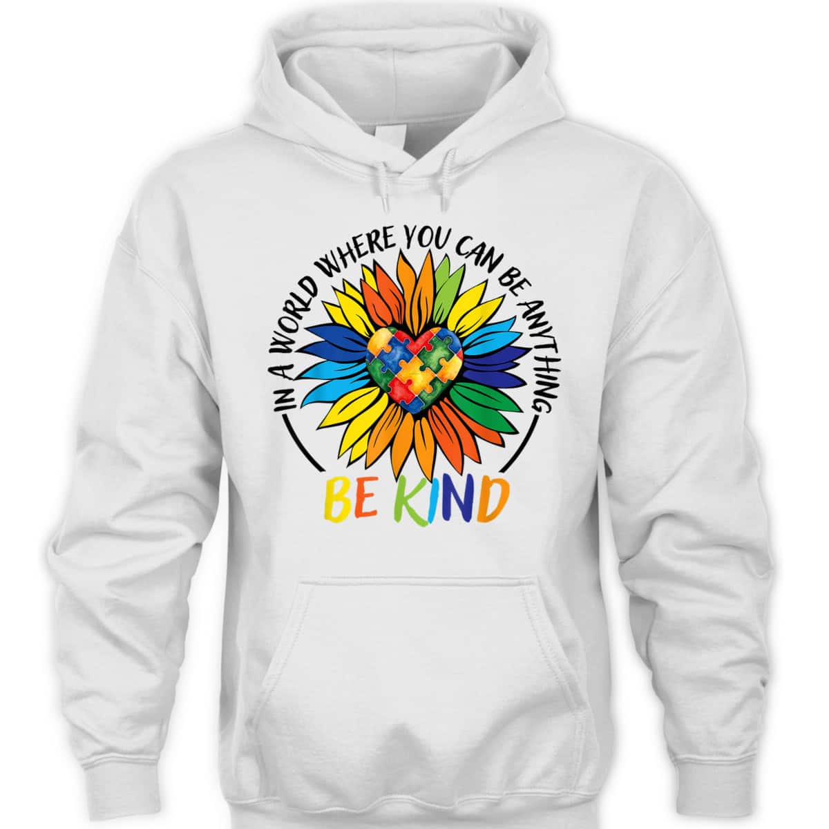 In A World Where You Can Be Anything Be Kind Autism Heart T-Shirt In A World Where You Can Be Anything Be Kind Autism Heart T-Shirt