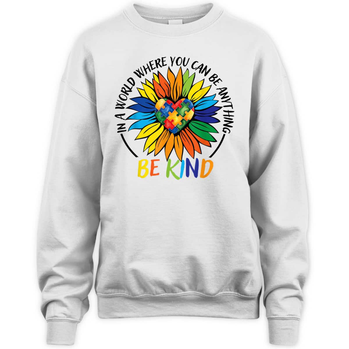 In A World Where You Can Be Anything Be Kind Autism Heart T-Shirt In A World Where You Can Be Anything Be Kind Autism Heart T-Shirt