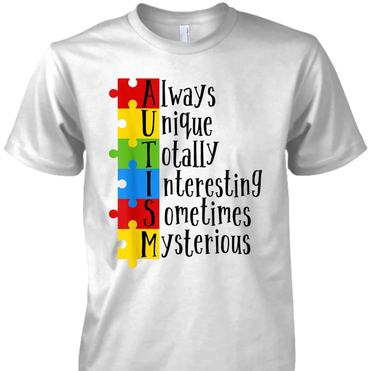 Autism Always Unique Totally Interesting Sometime Mysterious T-Shirt
