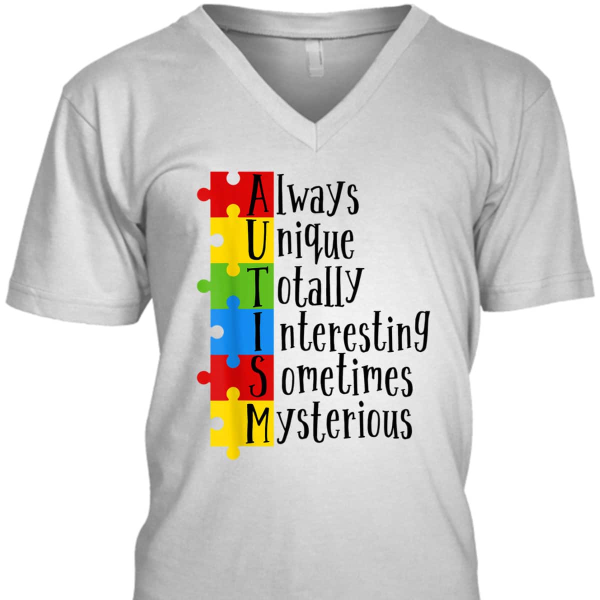 Autism Always Unique Totally Interesting Sometime Mysterious T-Shirt Autism Always Unique Totally Interesting Sometime Mysterious T-Shirt