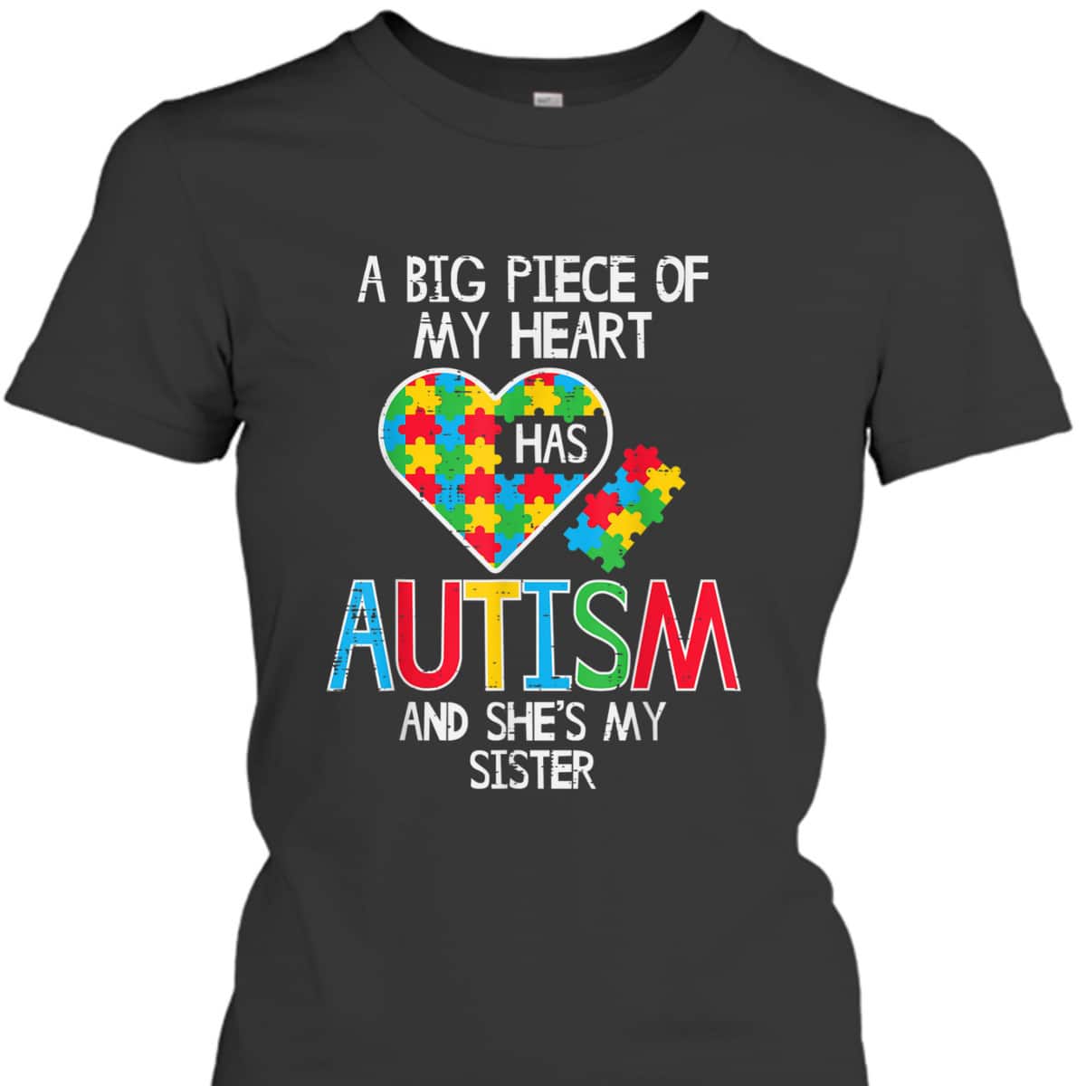 Big Piece Of My Heart Has Autism Sister Awareness Puzzle T-Shirt Big Piece Of My Heart Has Autism Sister Awareness Puzzle T-Shirt