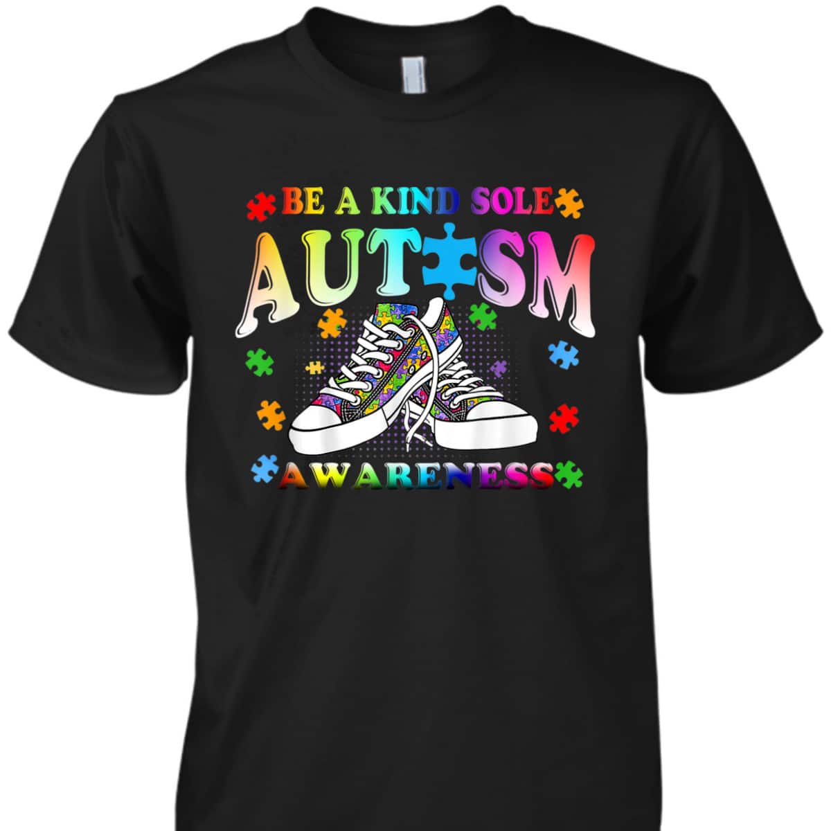 Be A Kind Sole Autism Awareness Puzzle Shoes Be Kind Gifts T-Shirt