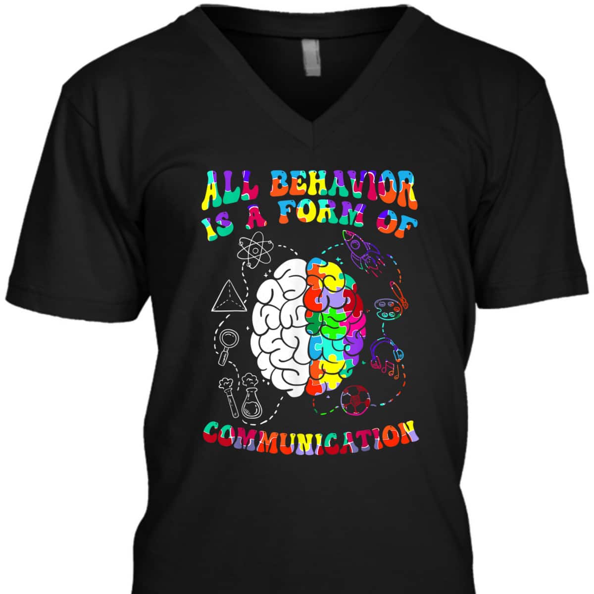 All Behavior Is A Form Of Communication Autism Awareness T-Shirt All Behavior Is A Form Of Communication Autism Awareness T-Shirt