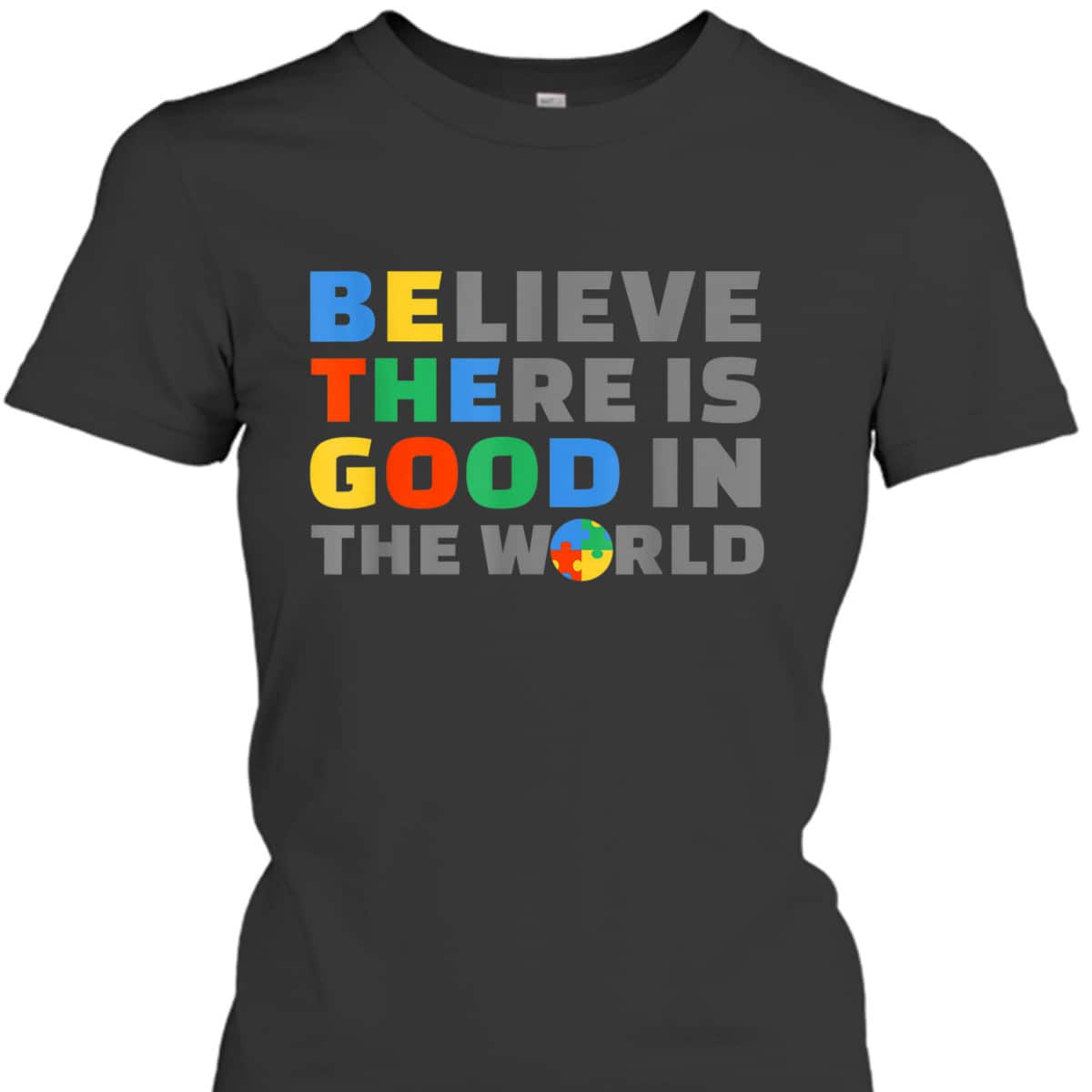 Be Good Autism Awareness Positive Message Women T-Shirt Be Good Autism Awareness Positive Message Women T-Shirt