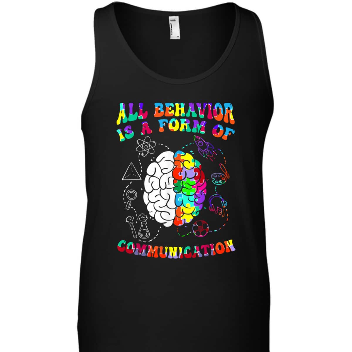 All Behavior Is A Form Of Communication Autism Awareness T-Shirt All Behavior Is A Form Of Communication Autism Awareness T-Shirt