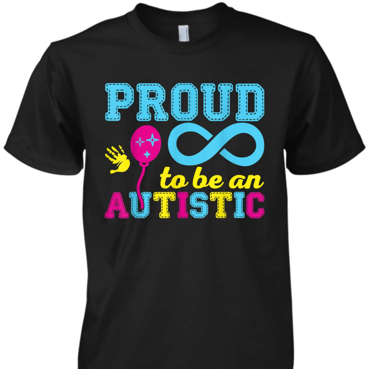 Proud To Be An Autistic I Autism T-Shirt