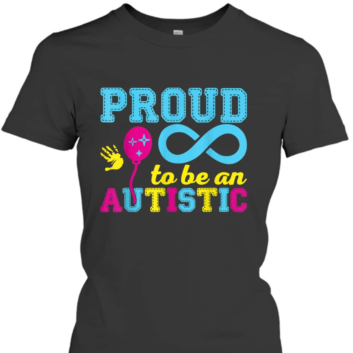 Proud To Be An Autistic I Autism T-Shirt