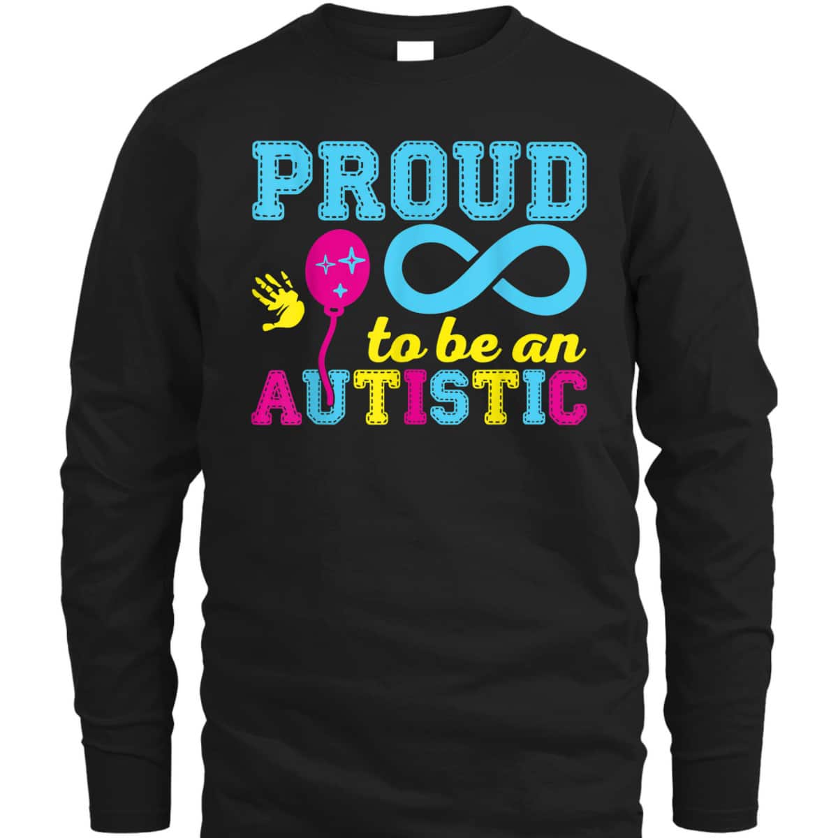 Proud To Be An Autistic I Autism T-Shirt Proud To Be An Autistic I Autism T-Shirt