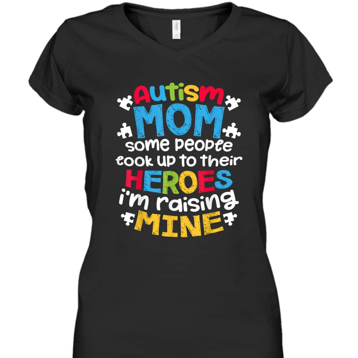 Autism Mom People Look Up Their Heroes Raising Mine T-Shirt Autism Mom People Look Up Their Heroes Raising Mine T-Shirt